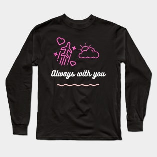 Always with you Long Sleeve T-Shirt